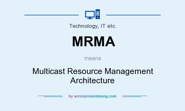 What does MRMA mean? It stands for Multicast Resource Management Architecture