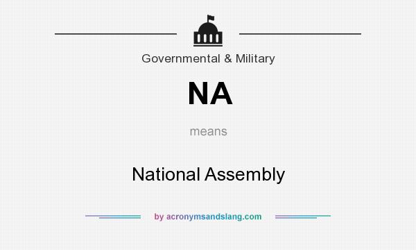 What does NA mean? It stands for National Assembly