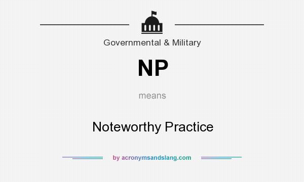 What does NP mean? It stands for Noteworthy Practice