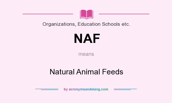 What does NAF mean? It stands for Natural Animal Feeds