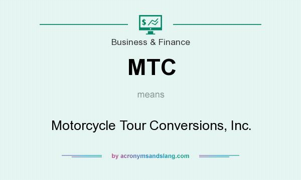 What does MTC mean? It stands for Motorcycle Tour Conversions, Inc.