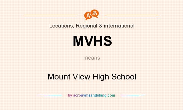What does MVHS mean? It stands for Mount View High School