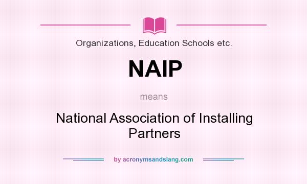 What does NAIP mean? It stands for National Association of Installing Partners