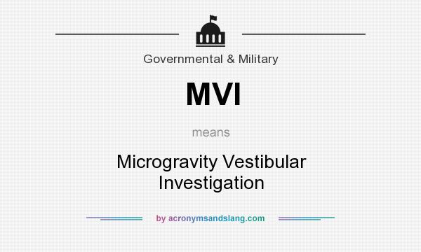 What does MVI mean? It stands for Microgravity Vestibular Investigation
