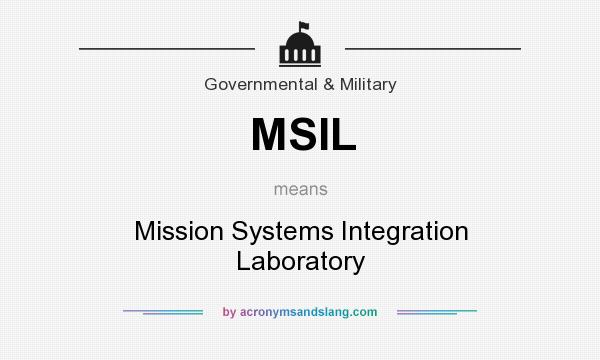 What does MSIL mean? It stands for Mission Systems Integration Laboratory