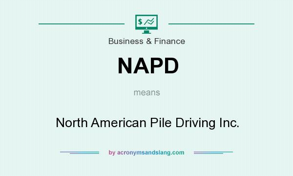 What does NAPD mean? It stands for North American Pile Driving Inc.
