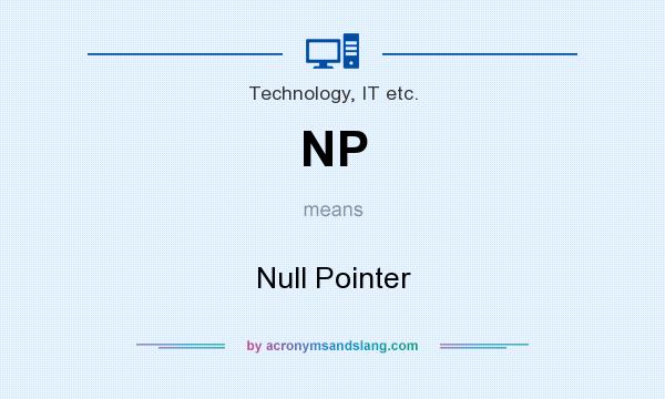 What does NP mean? It stands for Null Pointer