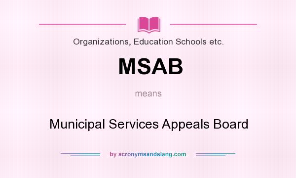 What does MSAB mean? It stands for Municipal Services Appeals Board