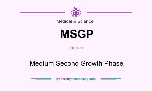 What does MSGP mean? It stands for Medium Second Growth Phase