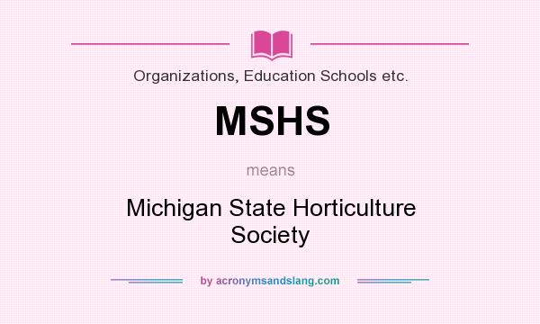 What does MSHS mean? It stands for Michigan State Horticulture Society