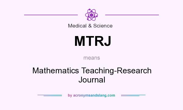 What does MTRJ mean? It stands for Mathematics Teaching-Research Journal