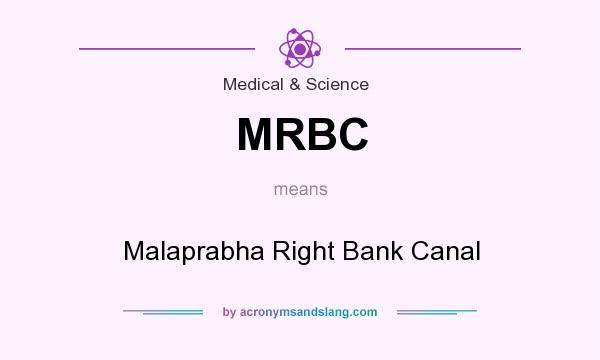 What does MRBC mean? It stands for Malaprabha Right Bank Canal