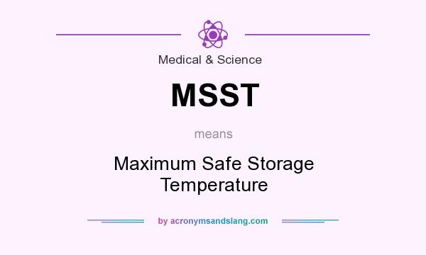 What does MSST mean? It stands for Maximum Safe Storage Temperature