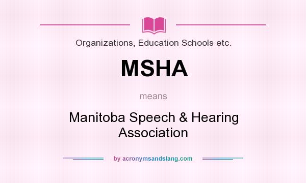 What does MSHA mean? It stands for Manitoba Speech & Hearing Association