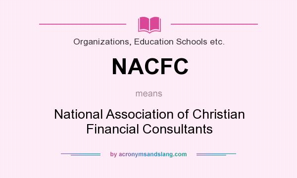 What does NACFC mean? It stands for National Association of Christian Financial Consultants