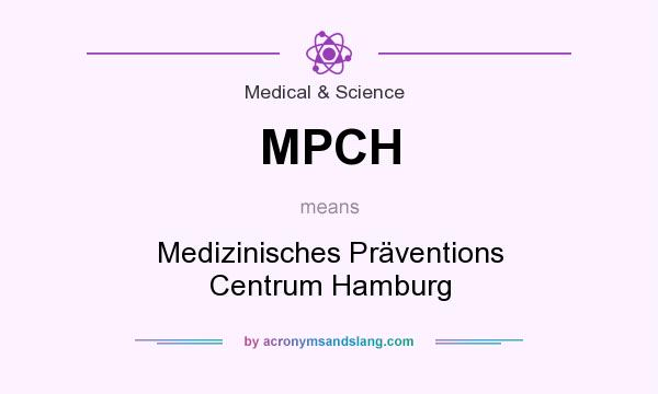 What does MPCH mean? It stands for Medizinisches Präventions Centrum Hamburg