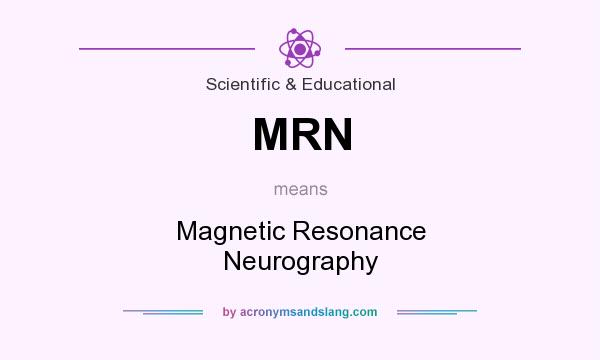 What does MRN mean? It stands for Magnetic Resonance Neurography