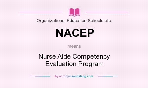 What does NACEP mean? It stands for Nurse Aide Competency Evaluation Program