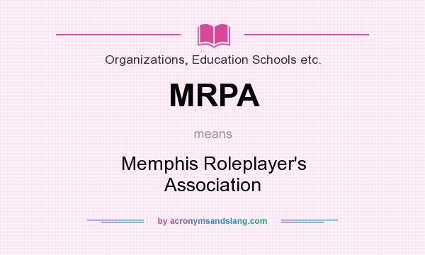 What does MRPA mean? It stands for Memphis Roleplayer`s Association