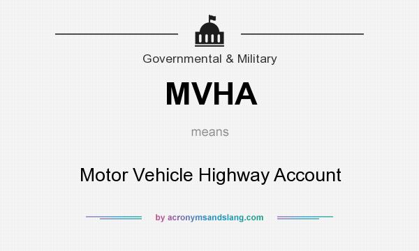 What does MVHA mean? It stands for Motor Vehicle Highway Account