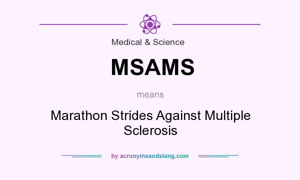 What does MSAMS mean? It stands for Marathon Strides Against Multiple Sclerosis