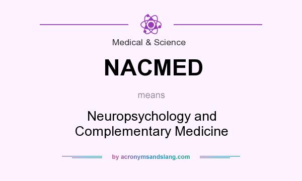 What does NACMED mean? It stands for Neuropsychology and Complementary Medicine