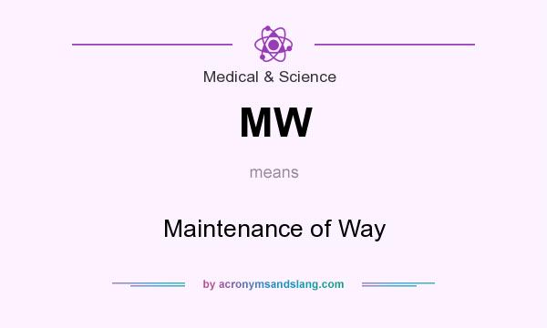 What does MW mean? It stands for Maintenance of Way