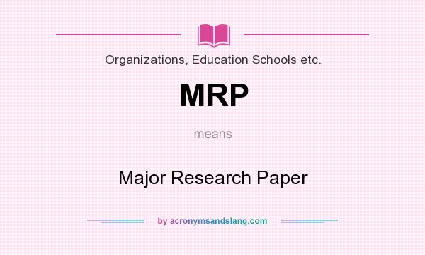 What does MRP mean? It stands for Major Research Paper