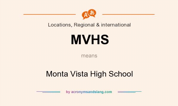 What does MVHS mean? It stands for Monta Vista High School