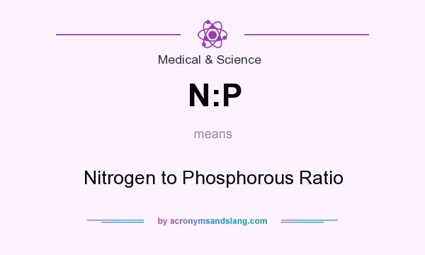 What does N:P mean? It stands for Nitrogen to Phosphorous Ratio