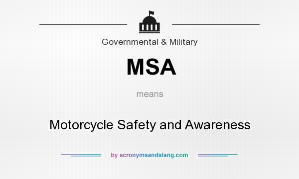 What does MSA mean? It stands for Motorcycle Safety and Awareness