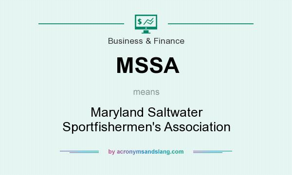 What does MSSA mean? It stands for Maryland Saltwater Sportfishermen`s Association