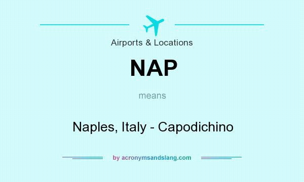 What does NAP mean? It stands for Naples, Italy - Capodichino