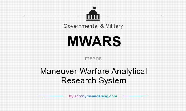 What does MWARS mean? It stands for Maneuver-Warfare Analytical Research System