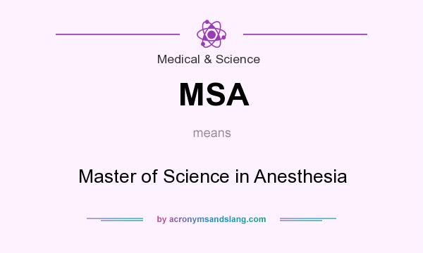What does MSA mean? It stands for Master of Science in Anesthesia