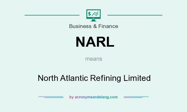 What does NARL mean? It stands for North Atlantic Refining Limited