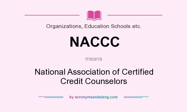 What does NACCC mean? It stands for National Association of Certified Credit Counselors