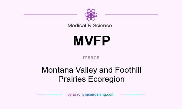 What does MVFP mean? It stands for Montana Valley and Foothill Prairies Ecoregion