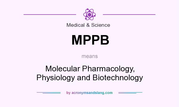 What does MPPB mean? It stands for Molecular Pharmacology, Physiology and Biotechnology