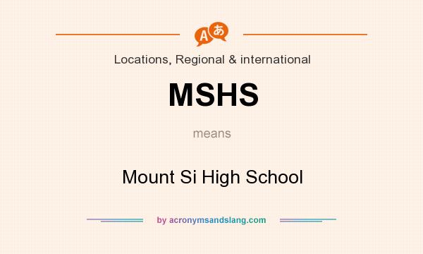 What does MSHS mean? It stands for Mount Si High School