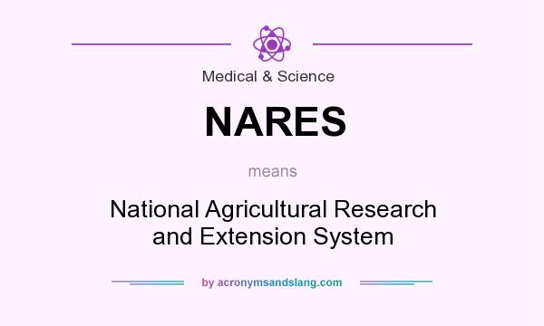 What does NARES mean? It stands for National Agricultural Research and Extension System