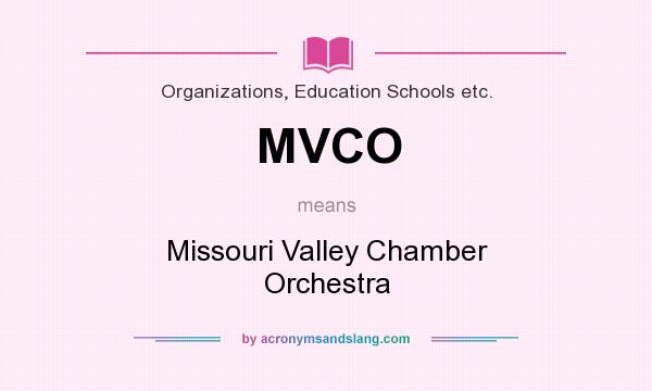 What does MVCO mean? It stands for Missouri Valley Chamber Orchestra