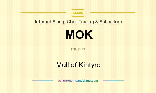 What does MOK mean? It stands for Mull of Kintyre