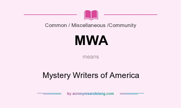 What does MWA mean? It stands for Mystery Writers of America