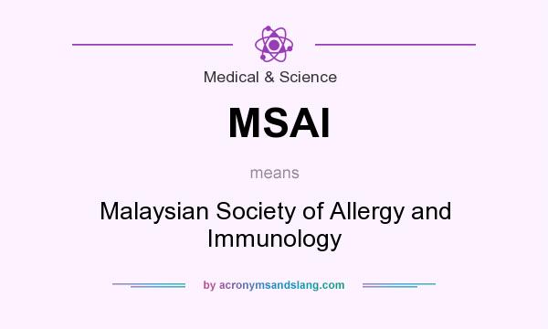 What does MSAI mean? It stands for Malaysian Society of Allergy and Immunology