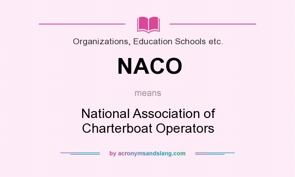 What does NACO mean? It stands for National Association of Charterboat Operators