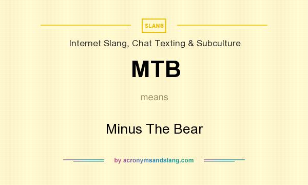 What does MTB mean? It stands for Minus The Bear