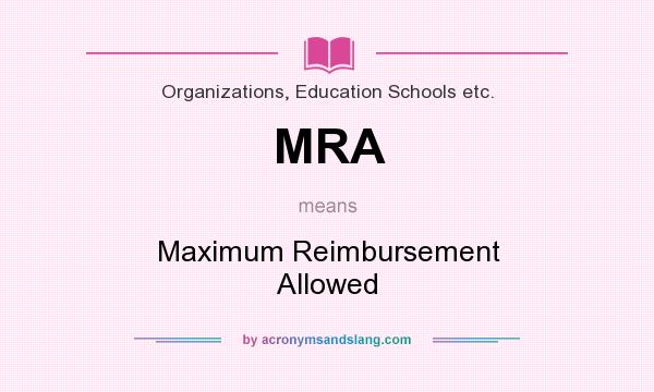 What does MRA mean? It stands for Maximum Reimbursement Allowed