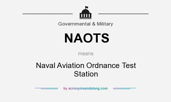 What does NAOTS mean? It stands for Naval Aviation Ordnance Test Station