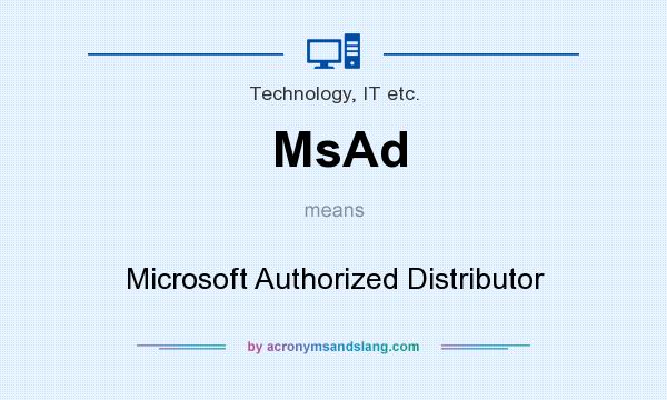 What does MsAd mean? It stands for Microsoft Authorized Distributor